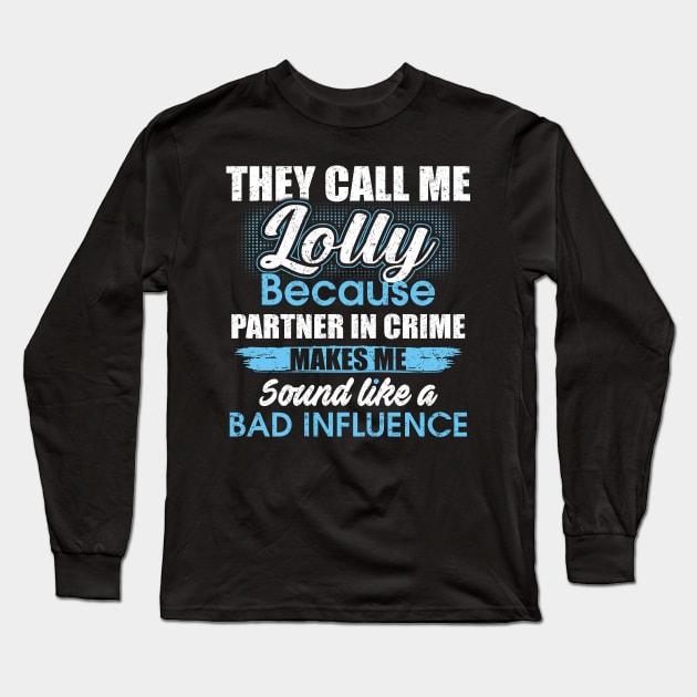 They Call Me lolly Because Partner In Crime Long Sleeve T-Shirt by yasakiskyway